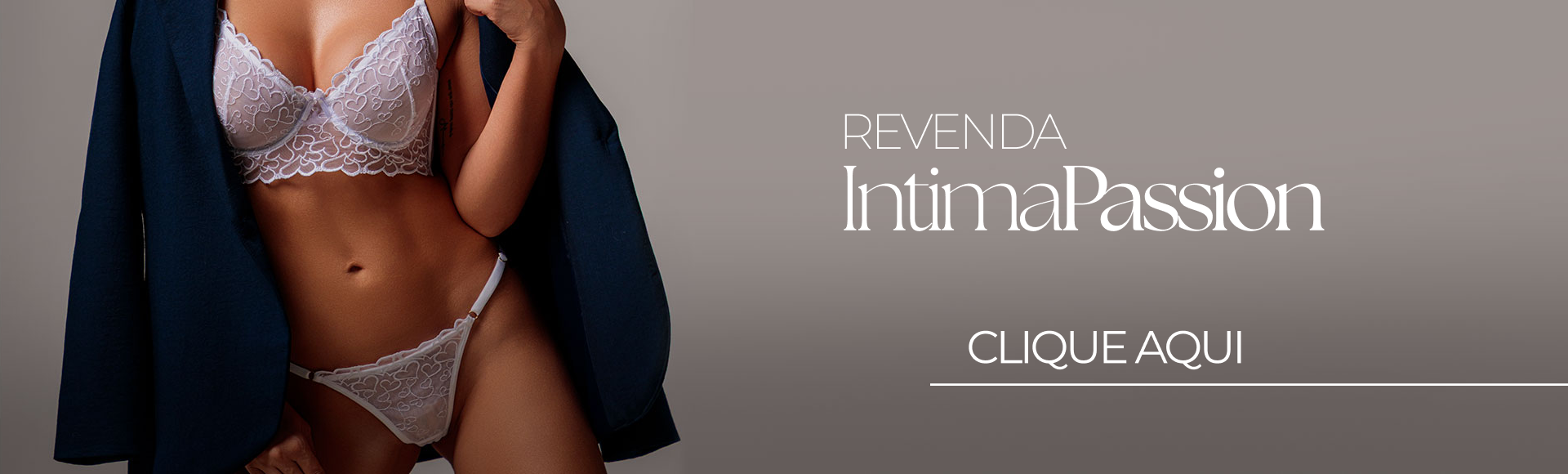 Revenda Intima Passion. Clique aqui.